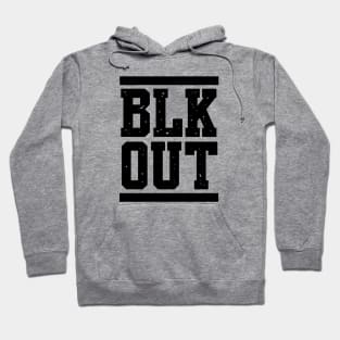 BLACK OUT - BLK OUT Hoodie